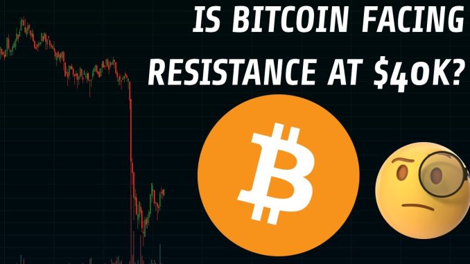 Bitcoin's $40,000 Resistance | Here's What You Need To Know