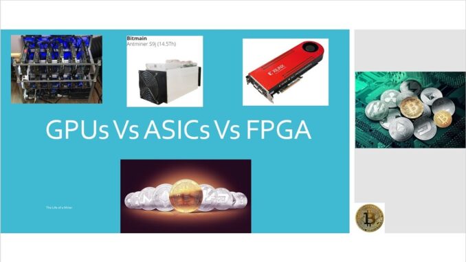 GPUs Vs ASICs Vs FPGA - Cost & ROI - 09/11/2018